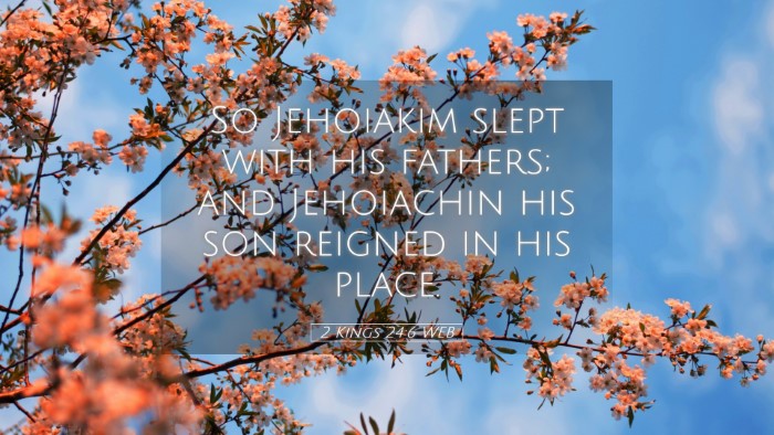 Picture 05 - 2 Kings 24:6 WEB Desktop Wallpaper - So Jehoiakim slept with his fathers; and - Desktop Bible Verse Wallpaper