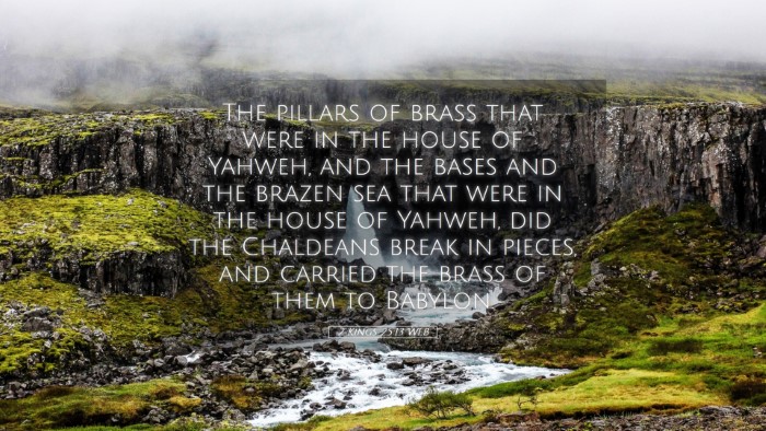 Picture 05 - 2 Kings 25:13 WEB Desktop Wallpaper - The pillars of brass that were in the house of - Desktop Bible Verse Wallpaper