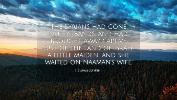 Picture 05 - 2 Kings 5:2 WEB Desktop Wallpaper - The Syrians had gone out in bands, and had - Desktop Bible Verse Wallpaper