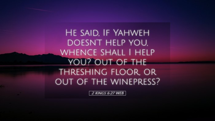 Picture 05 - 2 Kings 6:27 WEB Desktop Wallpaper - He said, If Yahweh doesn't help you, whence shall - Desktop Bible Verse Wallpaper