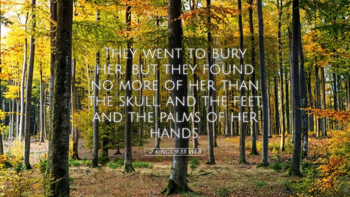 Picture 05 - 2 Kings 9:35 WEB Desktop Wallpaper - They went to bury her; but they found no more of - Desktop Bible Verse Wallpaper