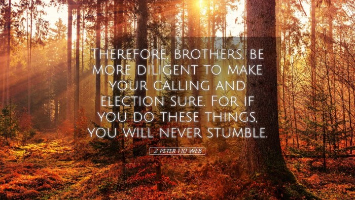 Picture 05 - 2 Peter 1:10 WEB Desktop Wallpaper - Therefore, brothers, be more diligent to make - Desktop Bible Verse Wallpaper