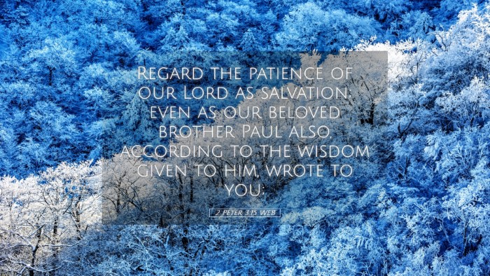 Picture 05 - 2 Peter 3:15 WEB Desktop Wallpaper - Regard the patience of our Lord as salvation; - Desktop Bible Verse Wallpaper