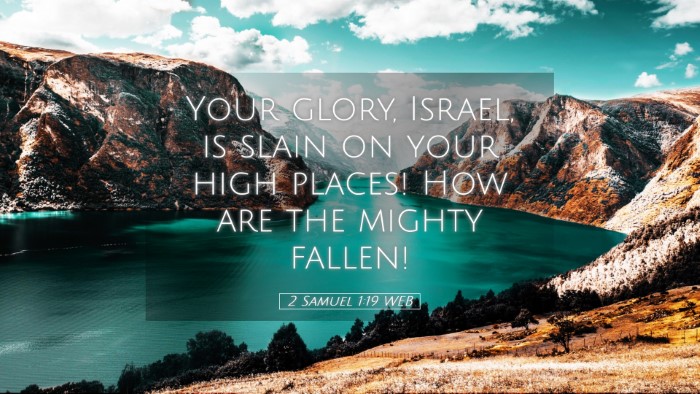 Picture 05 - 2 Samuel 1:19 WEB Desktop Wallpaper - Your glory, Israel, is slain on your high places! - Desktop Bible Verse Wallpaper