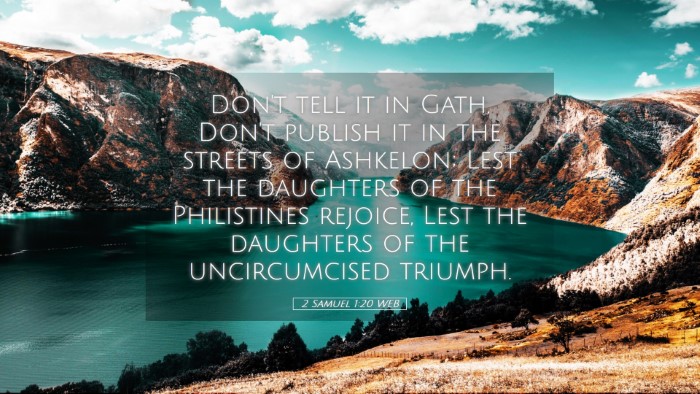 Picture 05 - 2 Samuel 1:20 WEB Desktop Wallpaper - Don't tell it in Gath, Don't publish it in the - Desktop Bible Verse Wallpaper