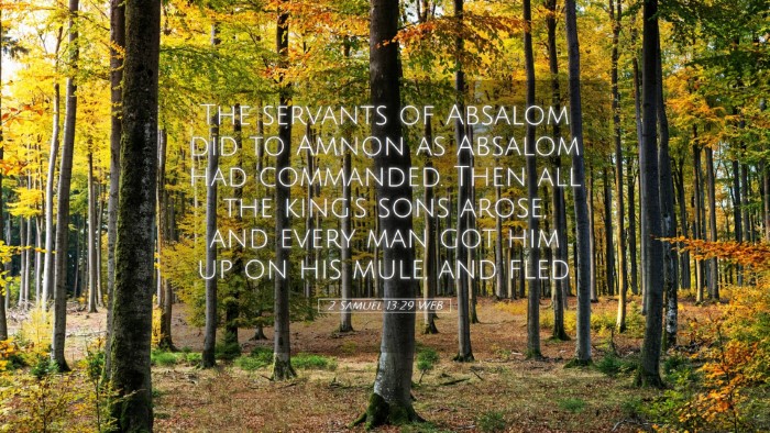 Picture 05 - 2 Samuel 13:29 WEB Desktop Wallpaper - The servants of Absalom did to Amnon as Absalom - Desktop Bible Verse Wallpaper