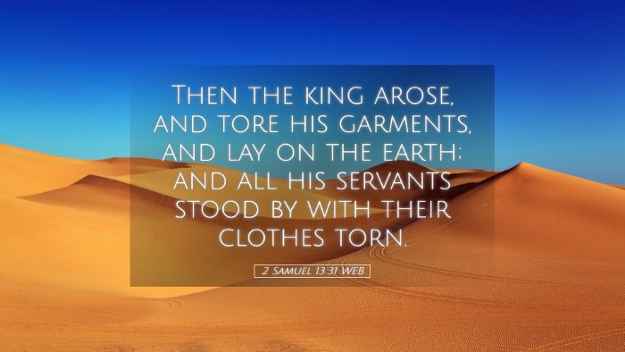 Picture 05 - 2 Samuel 13:31 WEB Desktop Wallpaper - Then the king arose, and tore his garments, and - Desktop Bible Verse Wallpaper