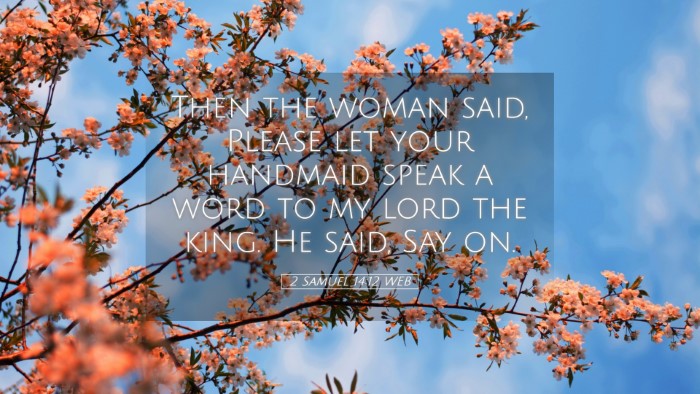 Picture 05 - 2 Samuel 14:12 WEB Desktop Wallpaper - Then the woman said, Please let your handmaid - Desktop Bible Verse Wallpaper