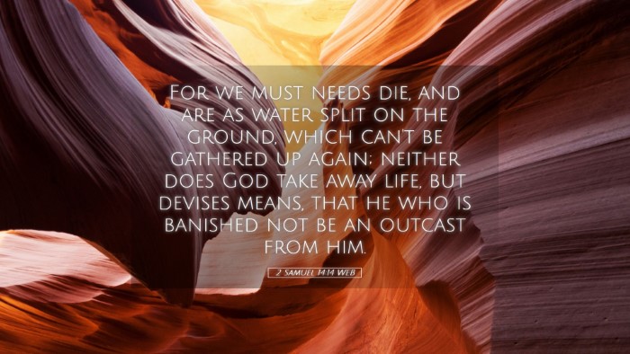 Picture 05 - 2 Samuel 14:14 WEB Desktop Wallpaper - For we must needs die, and are as water split on - Desktop Bible Verse Wallpaper