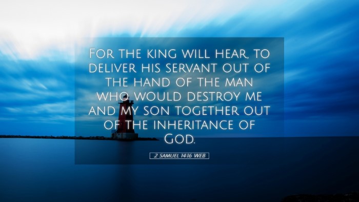 Picture 05 - 2 Samuel 14:16 WEB Desktop Wallpaper - For the king will hear, to deliver his servant - Desktop Bible Verse Wallpaper