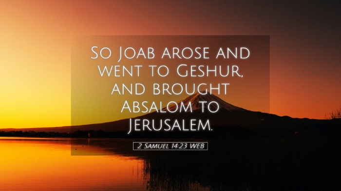 Picture 05 - 2 Samuel 14:23 WEB Desktop Wallpaper - So Joab arose and went to Geshur, and brought - Desktop Bible Verse Wallpaper