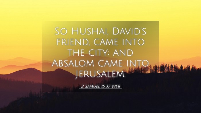 Picture 05 - 2 Samuel 15:37 WEB Desktop Wallpaper - So Hushai, David's friend, came into the city; - Desktop Bible Verse Wallpaper
