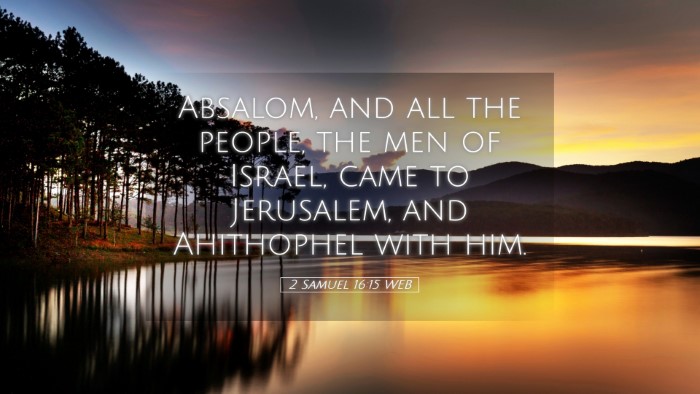 Picture 05 - 2 Samuel 16:15 WEB Desktop Wallpaper - Absalom, and all the people, the men of Israel, - Desktop Bible Verse Wallpaper
