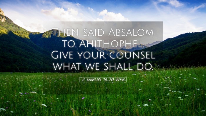 Picture 05 - 2 Samuel 16:20 WEB Desktop Wallpaper - Then said Absalom to Ahithophel, Give your - Desktop Bible Verse Wallpaper