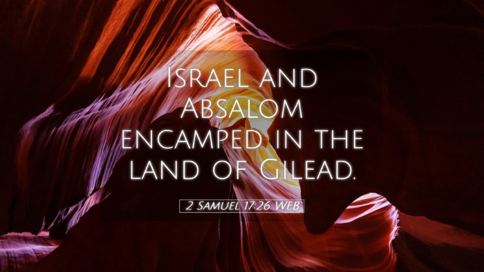 Picture 05 - 2 Samuel 17:26 WEB Desktop Wallpaper - Israel and Absalom encamped in the land of - Desktop Bible Verse Wallpaper