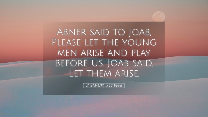 Picture 05 - 2 Samuel 2:14 WEB Desktop Wallpaper - Abner said to Joab, Please let the young men - Desktop Bible Verse Wallpaper