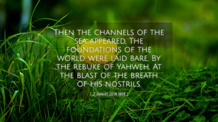 Picture 05 - 2 Samuel 22:16 WEB Desktop Wallpaper - Then the channels of the sea appeared, The - Desktop Bible Verse Wallpaper