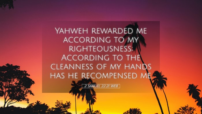 Picture 05 - 2 Samuel 22:21 WEB Desktop Wallpaper - Yahweh rewarded me according to my righteousness; - Desktop Bible Verse Wallpaper