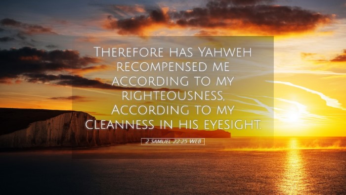 Picture 05 - 2 Samuel 22:25 WEB Desktop Wallpaper - Therefore has Yahweh recompensed me according to - Desktop Bible Verse Wallpaper