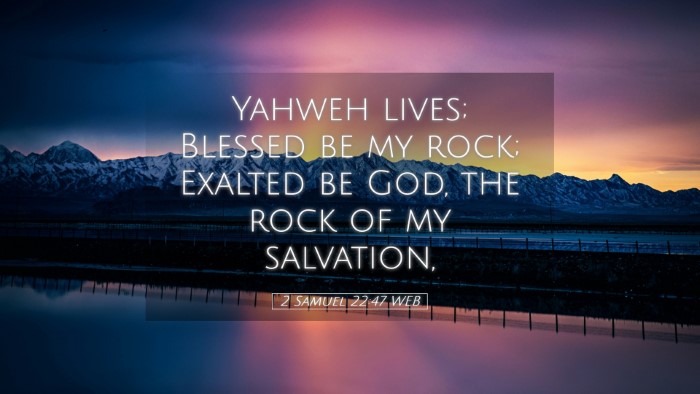 Picture 05 - 2 Samuel 22:47 WEB Desktop Wallpaper - Yahweh lives; Blessed be my rock; Exalted be God, - Desktop Bible Verse Wallpaper