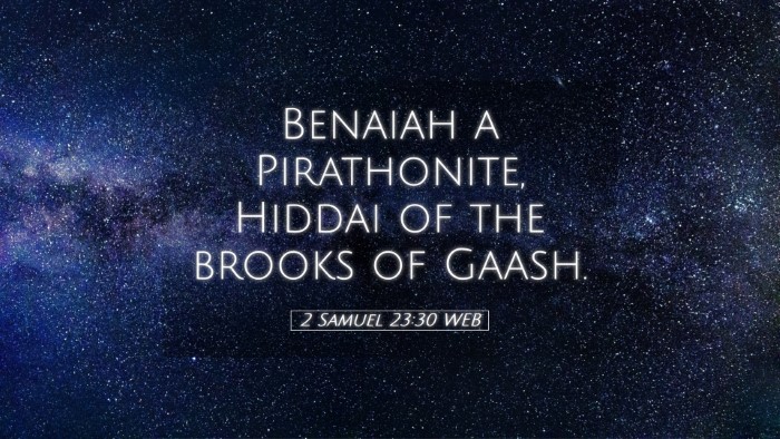 Picture 05 - 2 Samuel 23:30 WEB Desktop Wallpaper - Benaiah a Pirathonite, Hiddai of the brooks of - Desktop Bible Verse Wallpaper
