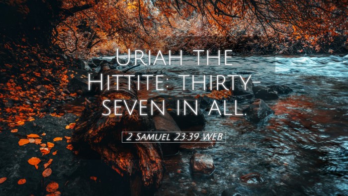Picture 05 - 2 Samuel 23:39 WEB Desktop Wallpaper - Uriah the Hittite: thirty-seven in - Desktop Bible Verse Wallpaper