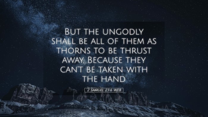 Picture 05 - 2 Samuel 23:6 WEB Desktop Wallpaper - But the ungodly shall be all of them as thorns to - Desktop Bible Verse Wallpaper