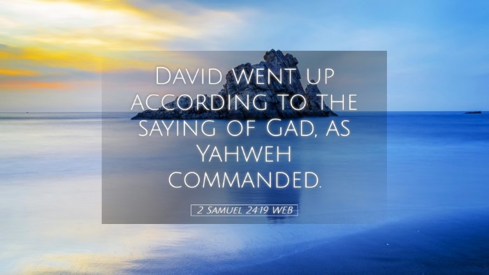 Picture 05 - 2 Samuel 24:19 WEB Desktop Wallpaper - David went up according to the saying of Gad, as - Desktop Bible Verse Wallpaper