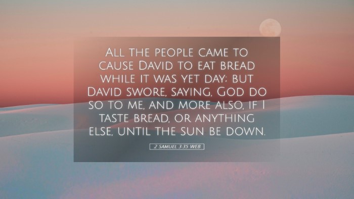 Picture 05 - 2 Samuel 3:35 WEB Desktop Wallpaper - All the people came to cause David to eat bread - Desktop Bible Verse Wallpaper