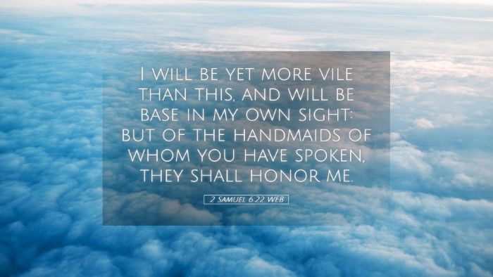 Picture 05 - 2 Samuel 6:22 WEB Desktop Wallpaper - I will be yet more vile than this, and will be - Desktop Bible Verse Wallpaper
