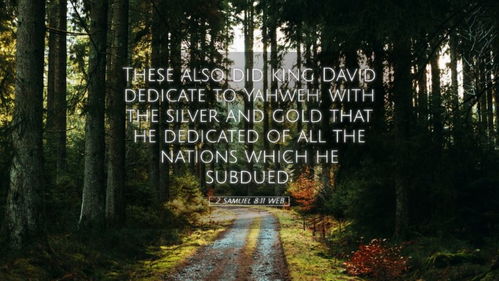 Picture 05 - 2 Samuel 8:11 WEB Desktop Wallpaper - These also did king David dedicate to Yahweh, - Desktop Bible Verse Wallpaper