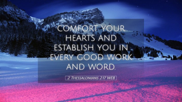 Picture 05 - 2 Thessalonians 2:17 WEB Desktop Wallpaper - comfort your hearts and establish you in every - Desktop Bible Verse Wallpaper