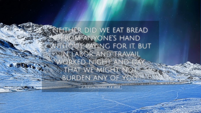 Picture 05 - 2 Thessalonians 3:8 WEB Desktop Wallpaper - neither did we eat bread from anyone's hand - Desktop Bible Verse Wallpaper
