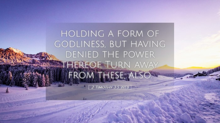 Picture 05 - 2 Timothy 3:5 WEB Desktop Wallpaper - holding a form of godliness, but having denied - Desktop Bible Verse Wallpaper