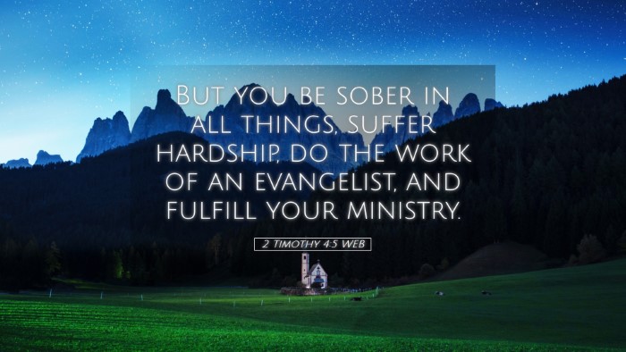 Picture 05 - 2 Timothy 4:5 WEB Desktop Wallpaper - But you be sober in all things, suffer hardship, - Desktop Bible Verse Wallpaper
