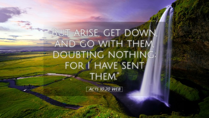 Picture 05 - Acts 10:20 WEB Desktop Wallpaper - But arise, get down, and go with them, doubting - Desktop Bible Verse Wallpaper