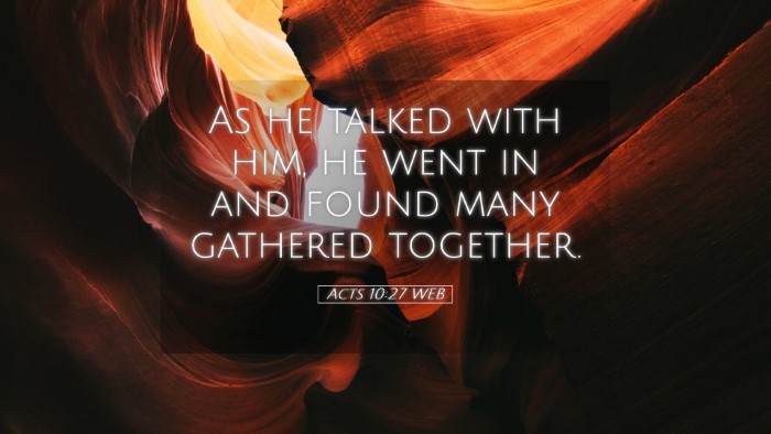 Picture 05 - Acts 10:27 WEB Desktop Wallpaper - As he talked with him, he went in and found many - Desktop Bible Verse Wallpaper
