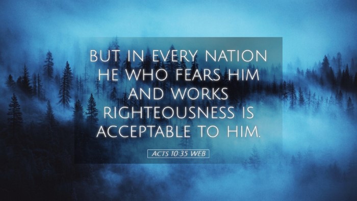 Picture 05 - Acts 10:35 WEB Desktop Wallpaper - but in every nation he who fears him and works - Desktop Bible Verse Wallpaper