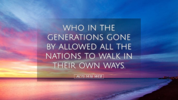 Picture 05 - Acts 14:16 WEB Desktop Wallpaper - who in the generations gone by allowed all the - Desktop Bible Verse Wallpaper