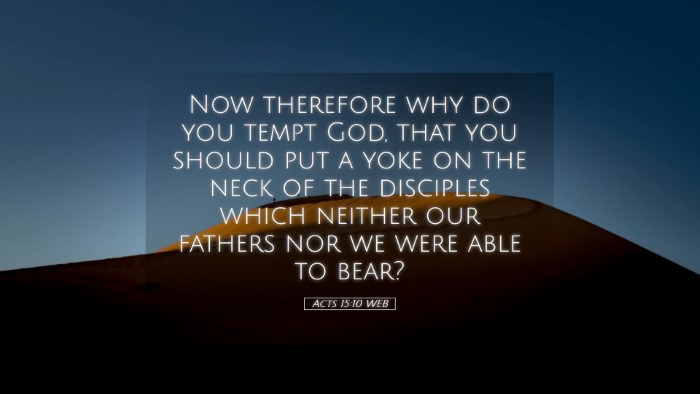 Picture 05 - Acts 15:10 WEB Desktop Wallpaper - Now therefore why do you tempt God, that you - Desktop Bible Verse Wallpaper