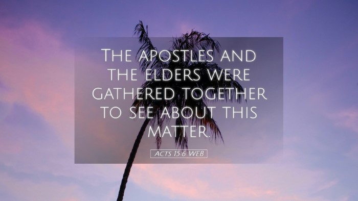 Picture 05 - Acts 15:6 WEB Desktop Wallpaper - The apostles and the elders were gathered - Desktop Bible Verse Wallpaper