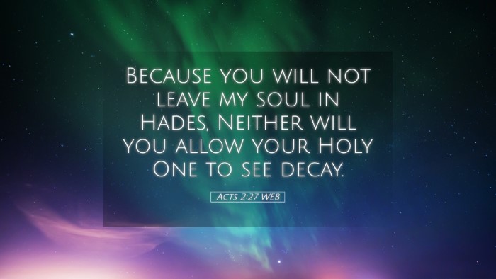 Picture 05 - Acts 2:27 WEB Desktop Wallpaper - Because you will not leave my soul in Hades, - Desktop Bible Verse Wallpaper