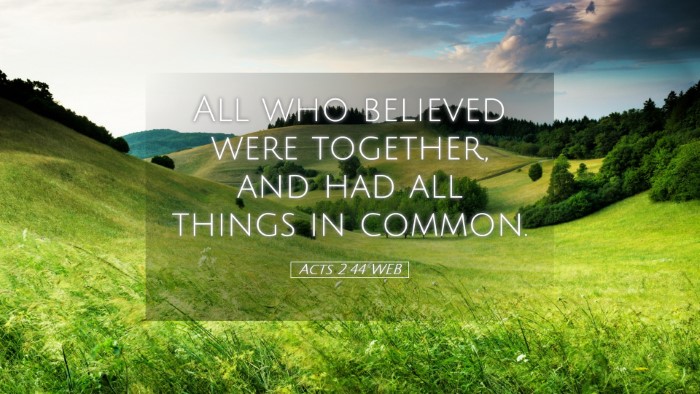 Picture 05 - Acts 2:44 WEB Desktop Wallpaper - All who believed were together, and had all - Desktop Bible Verse Wallpaper