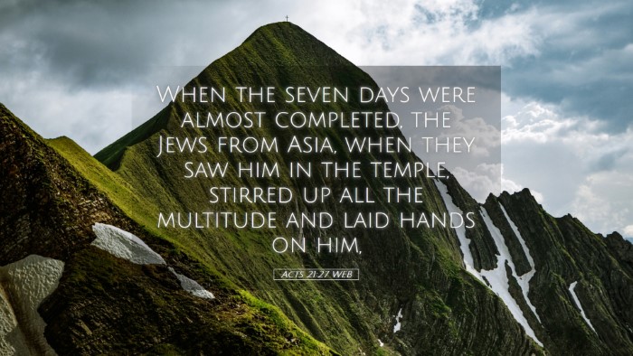 Picture 05 - Acts 21:27 WEB Desktop Wallpaper - When the seven days were almost completed, the - Desktop Bible Verse Wallpaper