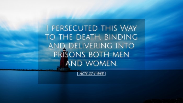 Picture 05 - Acts 22:4 WEB Desktop Wallpaper - I persecuted this Way to the death, binding and - Desktop Bible Verse Wallpaper