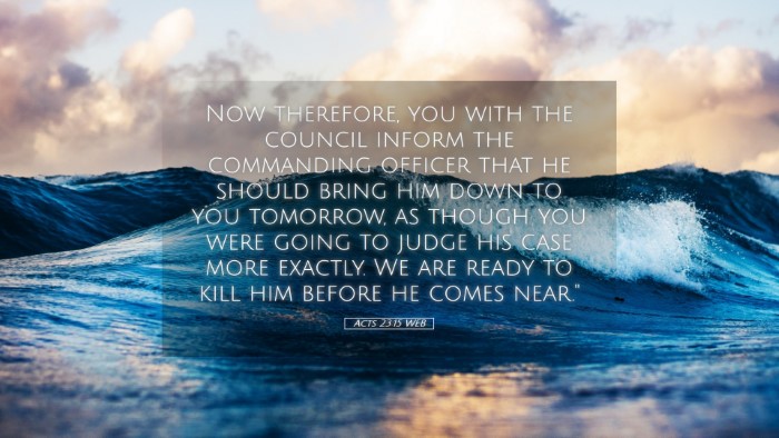 Picture 05 - Acts 23:15 WEB Desktop Wallpaper - Now therefore, you with the council inform the - Desktop Bible Verse Wallpaper