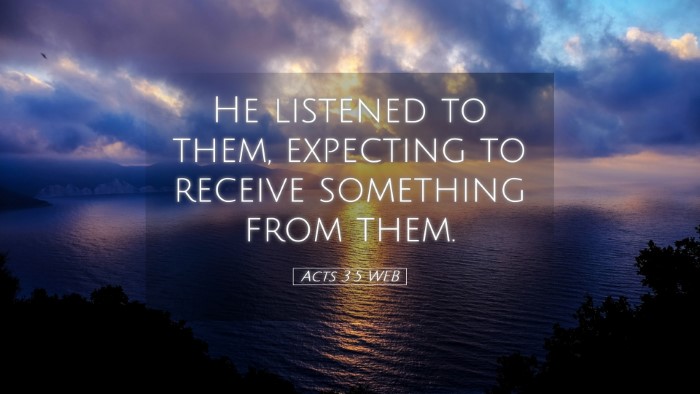 Picture 05 - Acts 3:5 WEB Desktop Wallpaper - He listened to them, expecting to receive - Desktop Bible Verse Wallpaper