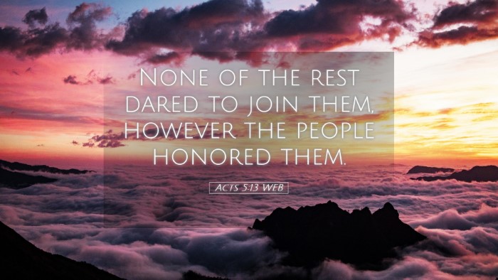 Picture 05 - Acts 5:13 WEB Desktop Wallpaper - None of the rest dared to join them, however the - Desktop Bible Verse Wallpaper