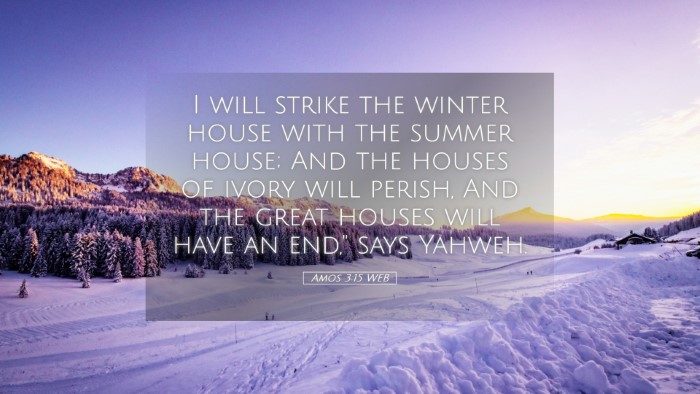 Picture 05 - Amos 3:15 WEB Desktop Wallpaper - I will strike the winter house with the summer - Desktop Bible Verse Wallpaper