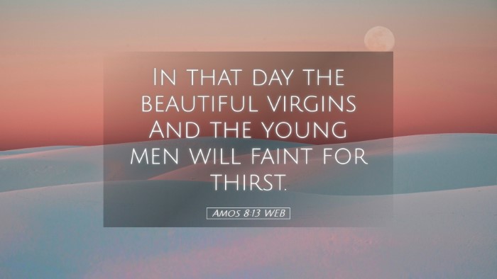 Picture 05 - Amos 8:13 WEB Desktop Wallpaper - In that day the beautiful virgins And the young - Desktop Bible Verse Wallpaper
